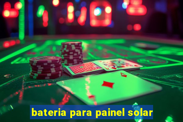 bateria para painel solar